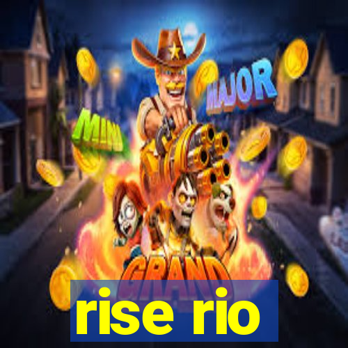 rise rio